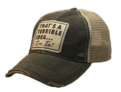 That's A Terrible Idea....I'm In! Distressed Trucker Cap