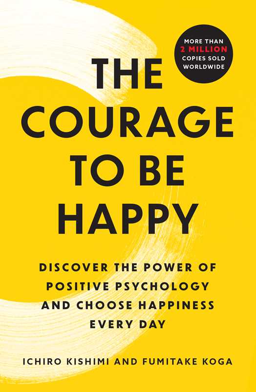 Courage to Be Happy by Ichiro Kishimi