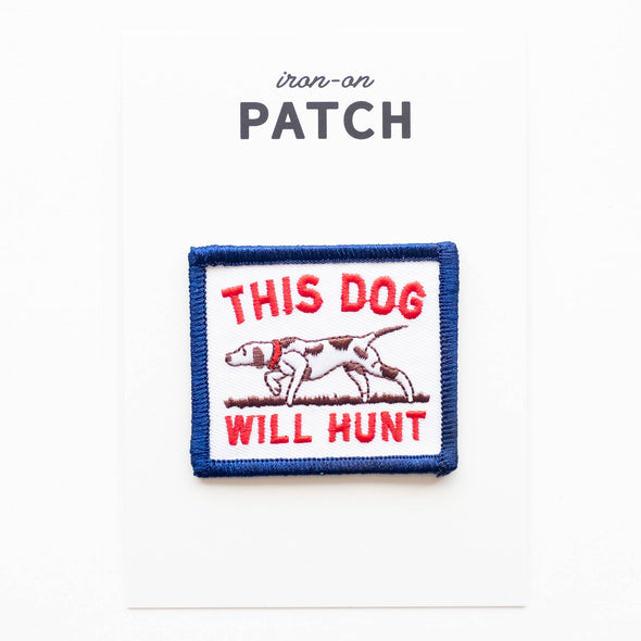 This Dog Will Hunt Embroidered Iron on Patch