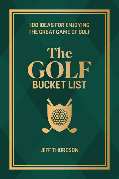 Golf Bucket List by Jeffrey  Thoreson